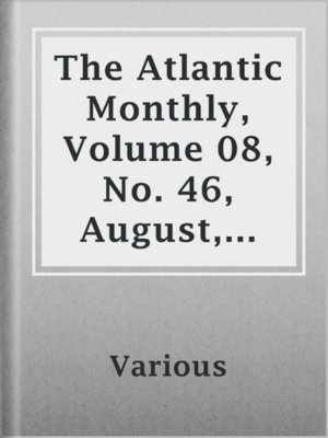 cover image of The Atlantic Monthly, Volume 08, No. 46, August, 1861